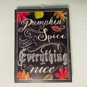 “Pumpkin Spice and Everything Nice” Wall Art.